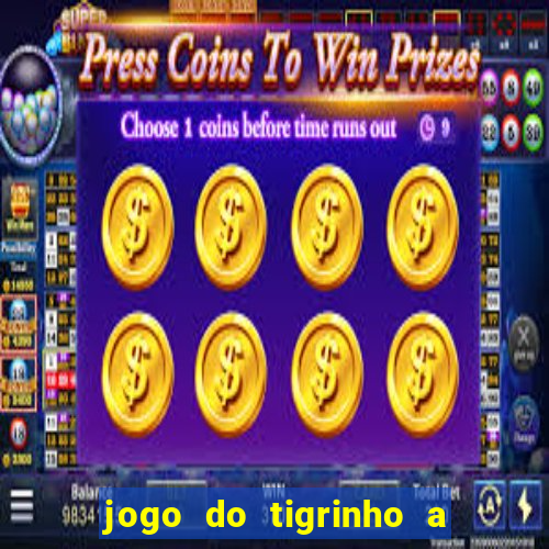 jogo do tigrinho a partir de r$ 1